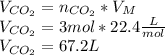 V_{CO_2}=n_{CO_2}*V_M\\V_{CO_2}=3mol*22.4\frac{L}{mol}\\V_{CO_2}=67.2L