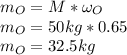 m_O=M* \omega _O\\ m_O=50kg* 0.65\\m_O=32.5kg