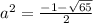 \\a^2=\frac{-1-\sqrt{65}}{2}