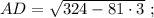 AD=\sqrt{324-81 \cdot 3} \ ;