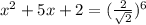 x^{2} +5x+2=(\frac{{2} }{\sqrt{2} } )^{6}