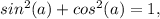 sin^2(a)+cos^2(a)=1,