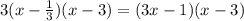 3(x - \frac{1}{3} )(x - 3) = (3x - 1)(x - 3)