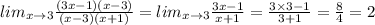 lim_{x \rightarrow3} \frac{(3x - 1)(x - 3)}{(x - 3)(x + 1)} = lim_{x \rightarrow3} \frac{3x - 1}{x + 1} = \frac{3 \times 3 - 1}{3 + 1} = \frac{8}{4} = 2