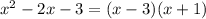 {x}^{2} - 2x - 3 = (x - 3)(x + 1)