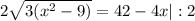2\sqrt{3(x^{2} - 9)} = 42 - 4x|:2