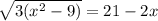 \sqrt{3(x^{2} - 9)} = 21 - 2x