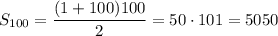 S_{100} = \dfrac{(1 + 100)100}{2} = 50 \cdot 101 = 5050