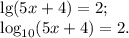 \lg(5x+4)=2;\\\log_{10}(5x+4)=2.