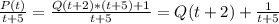 \frac{P(t)}{t+5} = \frac{Q(t+2)*(t+5) + 1}{t+5} = Q(t+2) + \frac{1}{t+5}