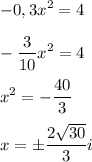 \displaystyle -0,3x^2=4-\frac{3}{10}x^2=4x^2=-\frac{40}{3}x=б\frac{2\sqrt{30} }{3}i