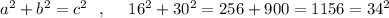 a^2+b^2=c^2\ \ ,\ \ \ \ 16^2+30^2=256+900=1156=34^2
