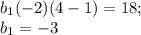 b_{1} (-2)(4-1)=18;\\b_{1}=-3