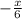 - \frac{x}{6}