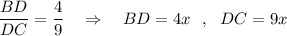 \dfrac{BD}{DC}=\dfrac{4}{9}\ \ \ \Rightarrow \ \ \ BD=4x\ \ ,\ \ DC=9x