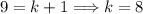 9 = k + 1 \Longrightarrow k = 8