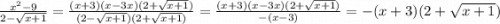 \frac{x^{2} -9}{2-\sqrt{x+1} } =\frac{(x+3)(x-3x)(2+\sqrt{x+1})}{(2-\sqrt{x+1})(2+\sqrt{x+1})} =\frac{(x+3)(x-3x)(2+\sqrt{x+1})}{-(x-3)}= -(x+3)(2+\sqrt{x+1})