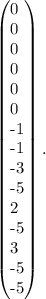 \left(\begin{array}{}0&0&0&0&0\\0&-1&-1&-3&-5\\2&-5&3&-5&-5\end{array}\right).