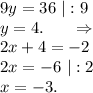 9y=36\ |:9\\y=4.\ \ \ \ \ \Rightarrow\\2x+4=-2\\2x=-6\ |:2\\x=-3.