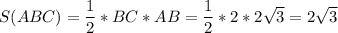 S (ABC) = \dfrac{1}{2} *BC*AB = \dfrac{1}{2} *2*2\sqrt{3} =2\sqrt{3}