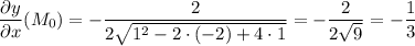 \dfrac{\partial y}{\partial x} (M_0)=-\dfrac{2}{2\sqrt{1^2-2\cdot(-2)+4\cdot1}}=-\dfrac{2}{2\sqrt{9}}=-\dfrac{1}{3}