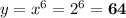 y=x^6=2^6=\bf 64