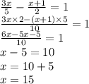 \frac{3x}{5} - \frac{x + 1}{2} = 1 \\ \frac{3x \times 2 - (x + 1) \times 5}{10} = 1 \\ \frac{6x - 5x - 5}{10} = 1 \\ x - 5 = 10 \\ x = 10 + 5 \\ x = 15 \\