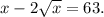 x-2\sqrt{x} =63.