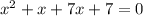 x^2+x+7x+7=0