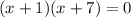 (x+1)(x+7)=0