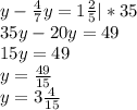y-\frac{4}{7}y=1\frac{2}{5}|*35\\ 35y-20y=49\\15y=49\\y=\frac{49}{15}\\y=3\frac{4}{15}