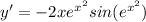 y'=-2xe^{x^2}sin(e^{x^2} )