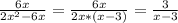 \frac{6x}{2x^{2} -6x} = \frac{6x}{2x*(x-3)} = \frac{3}{x-3}