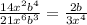 \frac{14x^{2} b^{4} }{21x^{6}b^{3} } = \frac{2b}{3x^{4} }