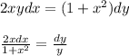 2xydx=(1+x^2)dyfrac{2xdx}{1+x^2} =\frac{dy}{y}