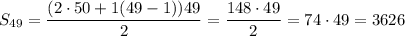 S_{49} = \dfrac{(2 \cdot 50 +1(49 - 1))49}{2} = \dfrac{148 \cdot 49}{2} = 74 \cdot 49 = 3626