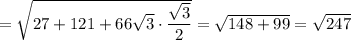 = \sqrt{27 + 121 + 66\sqrt{3} \cdot \dfrac{\sqrt{3} }{2} } = \sqrt{148+99} = \sqrt{247}