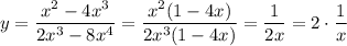 y = \dfrac{x^{2} - 4x^{3} }{2x^{3} - 8x^{4}} = \dfrac{x^{2} (1 - 4x)}{2x^{3}(1 - 4x) } = \dfrac{1}{2x} = 2\cdot\dfrac{1}{x}