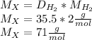 M_X=D_{H_2}*M_{H_2}\\M_X=35.5*2\frac{g}{mol} \\M_X=71\frac{g}{mol}