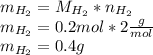 m_{H_2}=M_{H_2}*n_{H_2}\\m_{H_2}=0.2mol*2\frac{g}{mol} \\m_{H_2}=0.4g