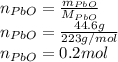 n_{PbO}=\frac{m_{PbO}}{M_{PbO}} \\n_{PbO}=\frac{44.6g}{223g/mol} \\n_{PbO}=0.2mol
