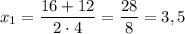 x_{1} = \dfrac{16 + 12}{2\cdot 4} = \dfrac{28}{8} = 3,5