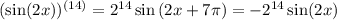 (\sin(2x))^{(14)}=2^{14}\sin\left(2x+7\pi\right)=-2^{14}\sin(2x)