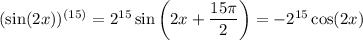 (\sin(2x))^{(15)}=2^{15}\sin\left(2x+\dfrac{15\pi}{2}\right)=-2^{15}\cos(2x)