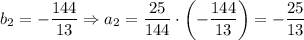 b_2=-\dfrac{144}{13}\Rightarrow a_2=\dfrac{25}{144}\cdot\left(- \dfrac{144}{13}\right)=-\dfrac{25}{13}
