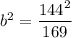 b^2=\dfrac{144^2}{169}
