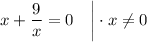 x+\dfrac{9}{x}=0 \quad \bigg | \cdot x \neq 0