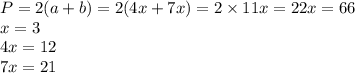 P=2(a+b)=2(4x+7x)=2 \times 11x = 22x = 66\\x=3\\4x=12\\7x=21