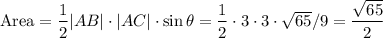 \text{Area} = \dfrac{1}{2}|AB|\cdot|AC|\cdot\sin\theta = \dfrac{1}{2}\cdot 3\cdot 3\cdot \sqrt{65}/9 = \dfrac{\sqrt{65}}{2}