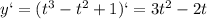 y`=(t^3-t^2+1)`=3t^2-2t